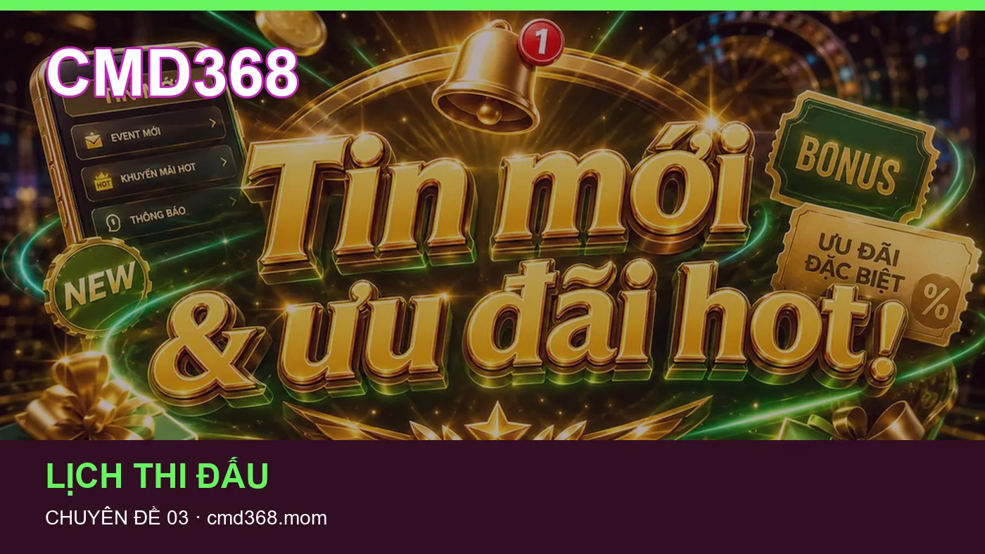 Lịch thi đấu: những thuật ngữ cần hiểu khi tra cứu CMD368