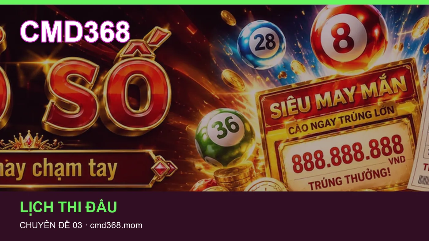 Bảo vệ dữ liệu cá nhân khi tìm hiểu Lịch thi đấu tại CMD368